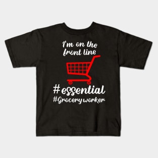 i'm on the front line i'm grocery worker # essential worker 2020 gift Kids T-Shirt